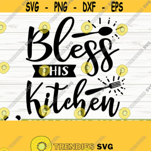 Bless This Kitchen Svg Funny Kitchen Svg Kitchen Quote Svg Mom Svg Cooking Svg Baking Svg Kitchen Sign Svg Kitchen Decor Svg Design 545