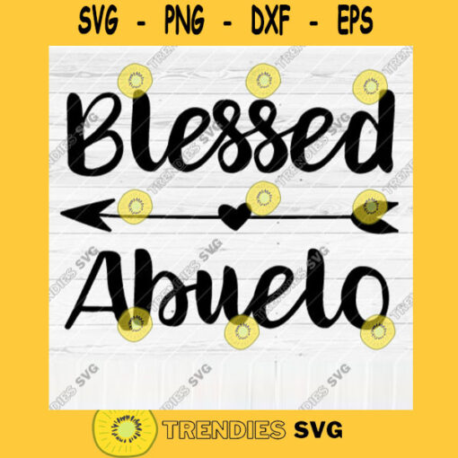Blessed Abuelo SVG File Soon To Be Gift Vector SVG Design for Cutting Machine Cut Files for Cricut Silhouette Png Eps Dxf SVG