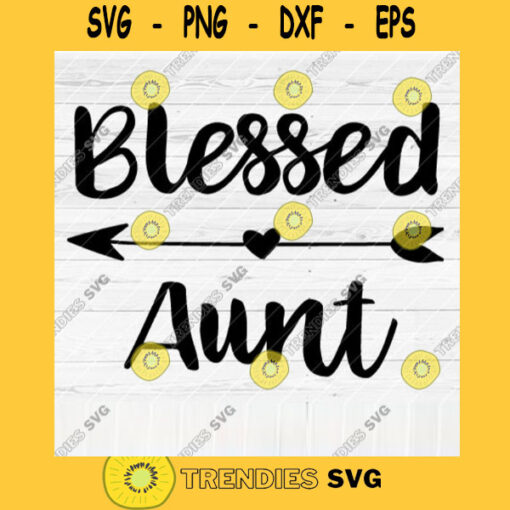 Blessed Aunt SVG File Soon To Be Gift Vector SVG Design for Cutting Machine Cut Files for Cricut Silhouette Png Eps Dxf SVG