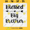 Blessed Big Brother SVG File Soon To Be Gift Vector SVG Design for Cutting Machine Cut Files for Cricut Silhouette Png Eps Dxf SVG