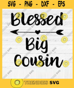 Blessed Big Cousin SVG File Soon To Be Gift Vector SVG Design for Cutting Machine Cut Files for Cricut Silhouette Png Eps Dxf SVG