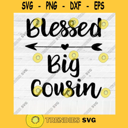 Blessed Big Cousin SVG File Soon To Be Gift Vector SVG Design for Cutting Machine Cut Files for Cricut Silhouette Png Eps Dxf SVG