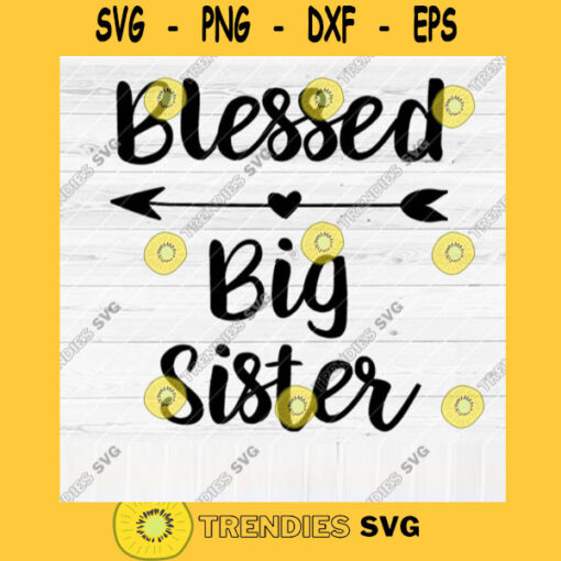 Blessed Big Sister SVG File Soon To Be Gift Vector SVG Design for Cutting Machine Cut Files for Cricut Silhouette Png Eps Dxf SVG