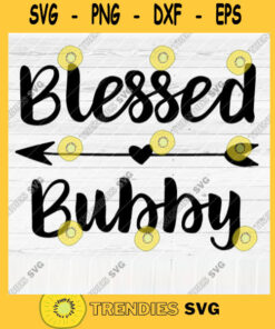 Blessed Bubby SVG File Soon To Be Gift Vector SVG Design for Cutting Machine Cut Files for Cricut Silhouette Png Eps Dxf SVG
