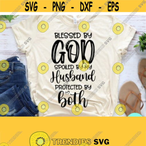 Blessed By God Spoiled By My Husband Svg Christian Quotes Svg Mom Svg Sayings Dxf Eps Png Silhouette Cricut Cameo Digital Mom Life Design 77