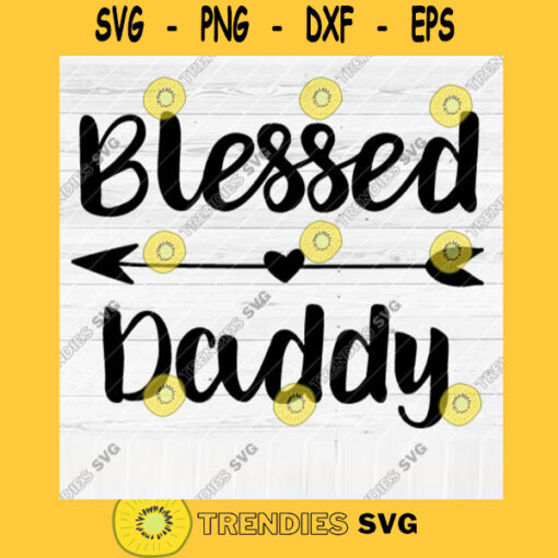 Blessed Daddy SVG File Soon To Be Gift Vector SVG Design for Cutting Machine Cut Files for Cricut Silhouette Png Eps Dxf SVG
