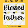 Blessed Father SVG File Soon To Be Gift Vector SVG Design for Cutting Machine Cut Files for Cricut Silhouette Png Eps Dxf SVG
