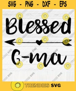 Blessed G ma SVG File Soon To Be Gift Vector SVG Design for Cutting Machine Cut Files for Cricut Silhouette Png Eps Dxf SVG