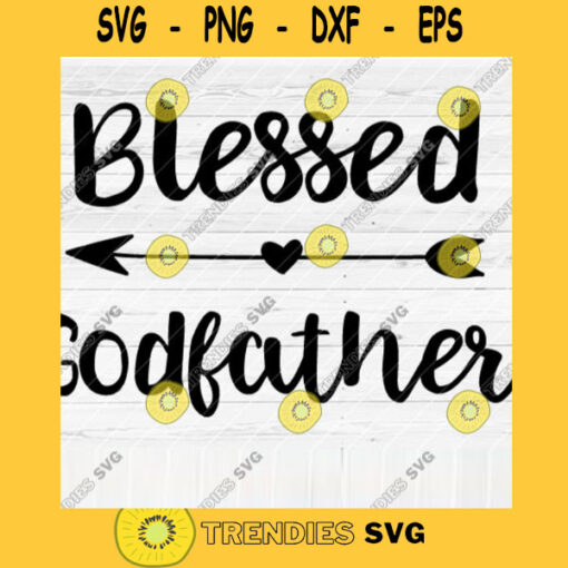 Blessed Godfather SVG File Soon To Be Gift Vector SVG Design for Cutting Machine Cut Files for Cricut Silhouette Png Eps Dxf SVG