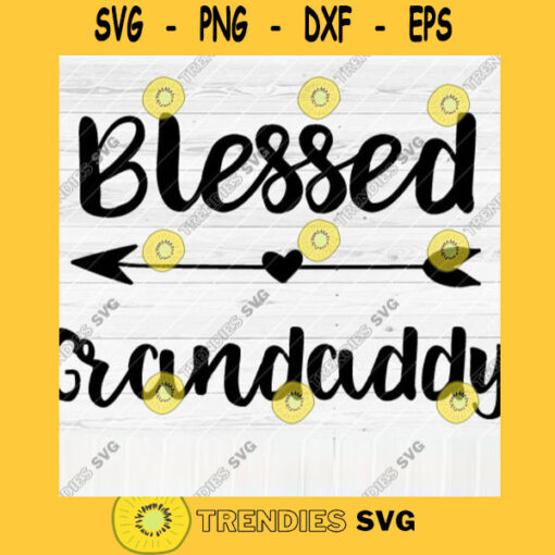 Blessed Grandaddy SVG File Soon To Be Gift Vector SVG Design for Cutting Machine Cut Files for Cricut Silhouette Png Eps Dxf SVG