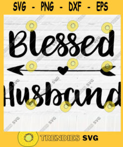 Blessed Husband SVG File Soon To Be Gift Vector SVG Design for Cutting Machine Cut Files for Cricut Silhouette Png Eps Dxf SVG