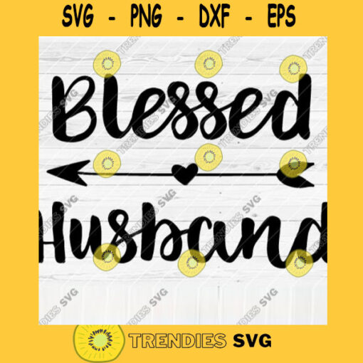 Blessed Husband SVG File Soon To Be Gift Vector SVG Design for Cutting Machine Cut Files for Cricut Silhouette Png Eps Dxf SVG