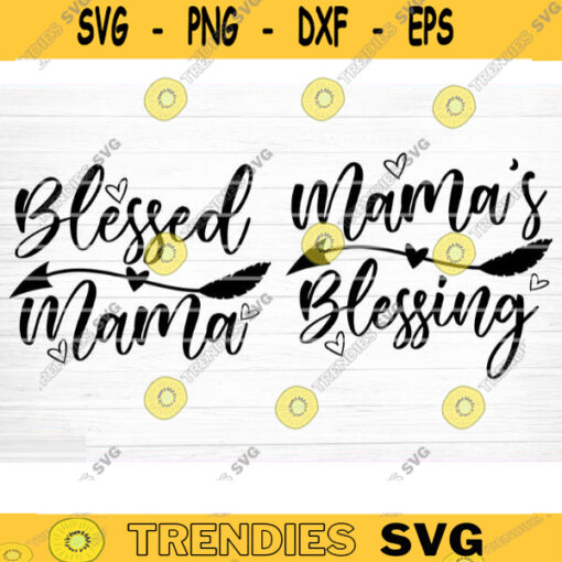 Blessed Mama And Mamas Blessing SVG Cut File Mother Daughter Matching Svg Bundle Mom Baby Girl Shirt Svg Mothers Day Silhouette Cricut Design 271 copy