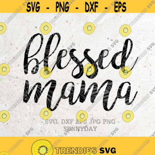 Blessed Mama File DXF Silhouette Print Vinyl Cricut Cutting SVG T shirt Design iron on Pumpkin Svg Mom Mama mamalife Dxf Design 320