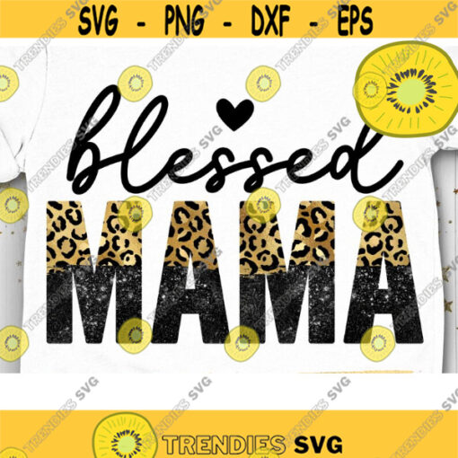 Blessed Mama PNG Mother Sublimation Momlife Leopard Mom Mom of Boys Mom of Girls Mother Day PNG Design 1079 .jpg