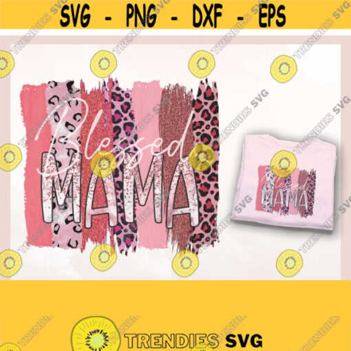 Blessed Mama PNG Mothers Day Sublimation Design Leopard Print PNG Blessed Mom Shirt Design Mama PNG