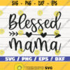 Blessed Mama SVG Cut File Cricut Commercial use Silhouette Clip art Vector Printable Mom Shirt Mom life SVG Best mom SVG Design 879