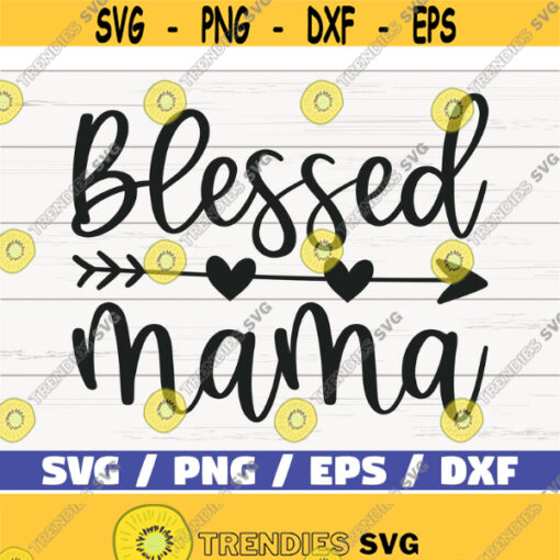 Blessed Mama SVG Cut File Cricut Commercial use Silhouette Clip art Vector Printable Mom Shirt Mom life SVG Best mom SVG Design 879