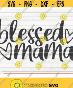 Blessed Mama Svg Mother'S Day Funny Saying Cut File Clipart Printable Vector Commercial Use Download Design 352 Svg Cut Files Svg Clipart Silhouette Svg C