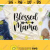 Blessed Mama Svg Best Mom Ever Svg Mom Life Svg Mom Svg Sayings Dxf Eps Png Silhouette Cricut Cameo Digital Mom Quotes SVG Design 570