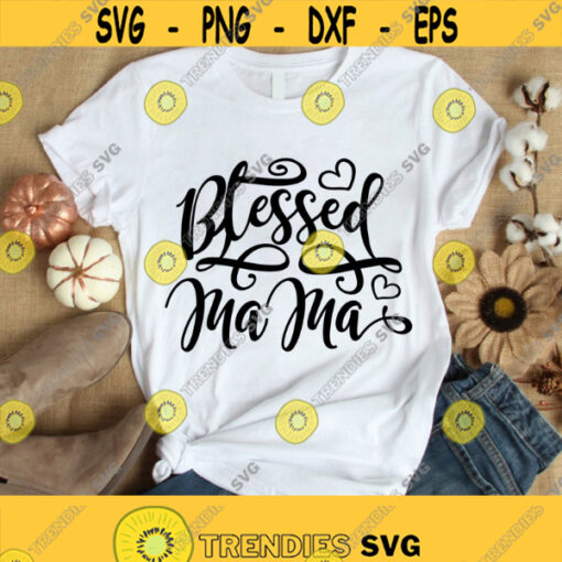 Blessed Mama Svg Cut File Mama Svg Mama Quote Svg Mothers Day Svg Blessed Mom Svg Best Mom Ever Design 384