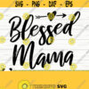 Blessed Mama Svg Mom Quote Svg Mom Svg Mom Life Svg Mothersday Svg Motherhood Svg Mom Shirt Svg Mom Gift Svg Mom Sign Svg Mom dxf Design 645
