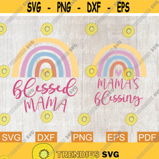 Blessed Mama and Mama39s Blessing Svg Mothers Day Svg Mom Life Svg Baby Svg Rainbow Svg Mommy and me Svg files for Cricut Sublimation Design 103.jpg