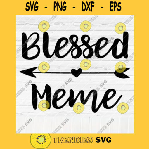 Blessed Meme SVG File Soon To Be Gift Vector SVG Design for Cutting Machine Cut Files for Cricut Silhouette Png Eps Dxf SVG