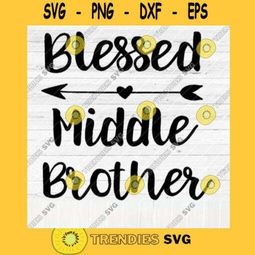 Blessed Middle Brother SVG File Soon To Be Gift Vector SVG Design for Cutting Machine Cut Files for Cricut Silhouette Png Eps Dxf SVG