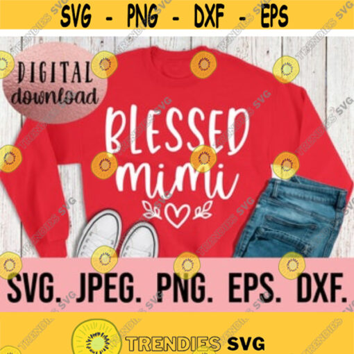 Blessed Mimi SVG Most Loved Mimi SVG Mimi SVG Mimi Instant Download Cricut Cut File Best Mimi Ever Im That Mimi My Favorite Design 547