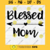 Blessed Mom SVG File Soon To Be Gift Vector SVG Design for Cutting Machine Cut Files for Cricut Silhouette Png Eps Dxf SVG