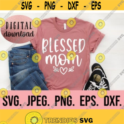 Blessed Mom svg My Favorite People Call Me Mom svg Most Loved Mom Best Mom Ever Instant Download Mothers Day svg Im That Mom PNG Design 546
