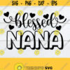 Blessed Nana Mothers Day svg Grandma Mothers Day svg Cute Mothers Day Nana Mothers Day Nana svg Nana Gift svg Cut File SVG JPG Design 476