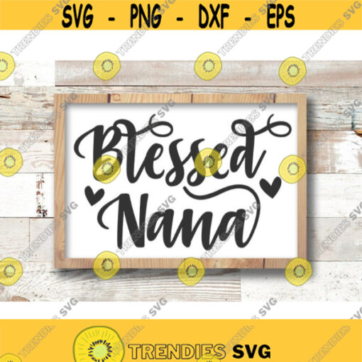 Blessed Nana SVG Nana svg Blessed Grandma svg Grandma svg Svg for Cricut Dxf nana Png sublimation Design 405