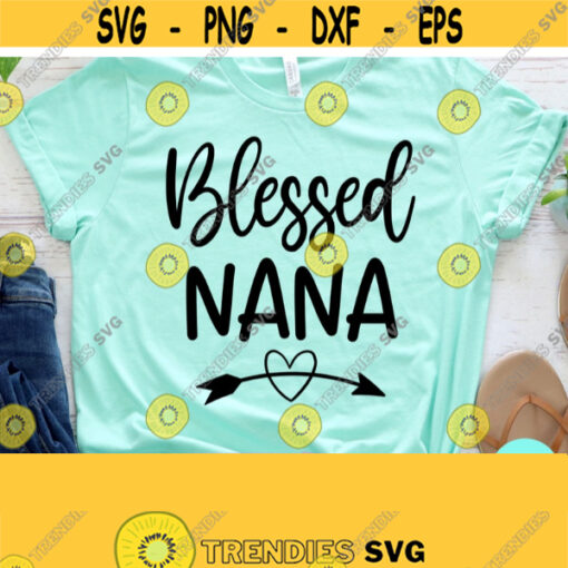 Blessed Nana Svg Grandma Svg Grandmother Svg Dxf Eps Png Silhouette Cricut Cameo Digital Mothers Day Svg Grandparents Svg Nana Svg Design 571
