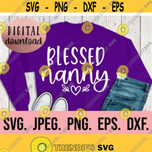 Blessed Nanny SVG Nanny is my Name Spoiling is my Game Most Loved Nanny Nanny svg Digital Download Best Nanny Im That Nanny Design 444