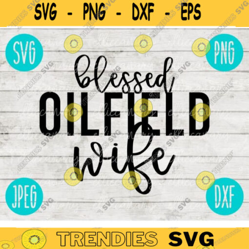 Blessed Oilfield Wife SVG svg png jpeg dxf Commercial Use Vinyl Cut File INSTANT DOWNLOAD Fun Cute Graphic Design 1518