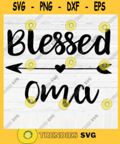 Blessed Oma SVG File Soon To Be Gift Vector SVG Design for Cutting Machine Cut Files for Cricut Silhouette Png Eps Dxf SVG