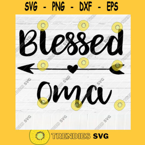 Blessed Oma SVG File Soon To Be Gift Vector SVG Design for Cutting Machine Cut Files for Cricut Silhouette Png Eps Dxf SVG