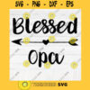 Blessed Opa SVG File Soon To Be Gift Vector SVG Design for Cutting Machine Cut Files for Cricut Silhouette Png Eps Dxf SVG
