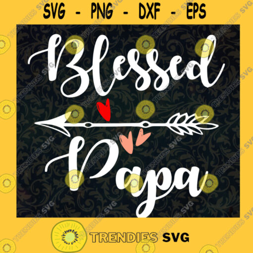 Blessed Papa Svg Our First Fathers Day Svg Happy Fathers Day Svg Daddy Svg