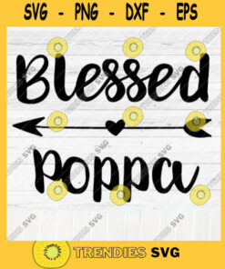 Blessed Poppa SVG File Soon To Be Gift Vector SVG Design for Cutting Machine Cut Files for Cricut Silhouette Png Eps Dxf SVG
