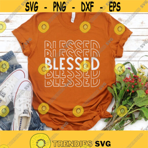 Blessed Shirt Svg Christian Svg Blessed Svg Digital Cut Files Thankful Grateful Blessed Thanksgiving Svg Png Dxf Eps Instant Download Design 321