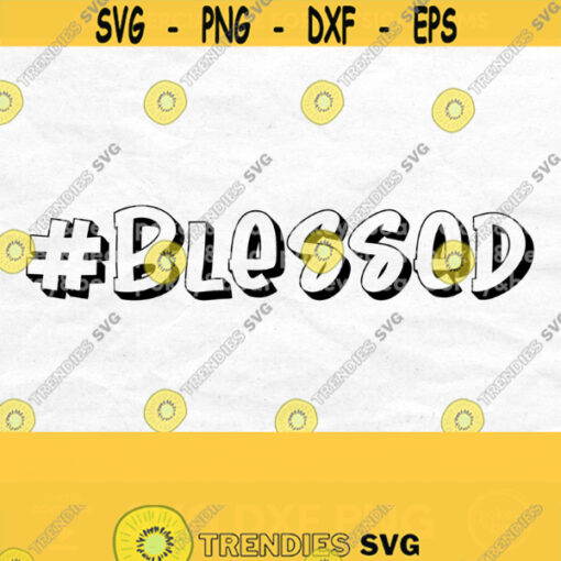 Blessed Svg Christian Svg Christian Shirt Design POD Design Holiday Svg for Shirts Hashtag Blessed T Shirt Design Mug Svg Design 31