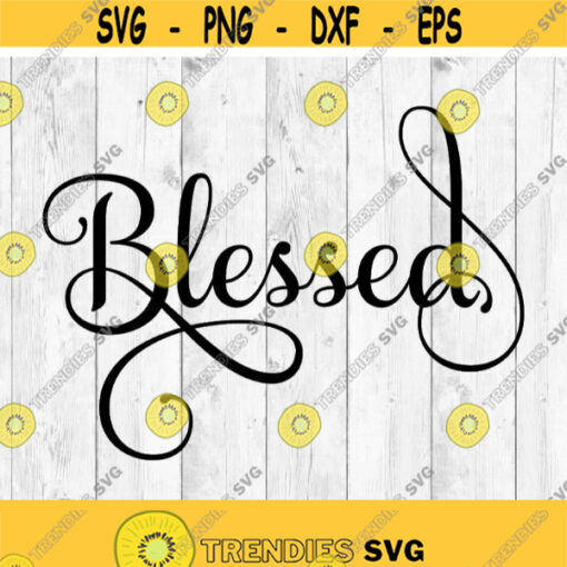 Blessed Svg Faith Svg Jesus Svg Christian Svg Quotes Svg Religious Svg Cutting files for use with Silhouette Cameo ScanNCut Cricut 1