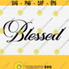 Blessed Svg Faith Svg Jesus Svg Christian Svg Quotes Svg Sayings Svg Religious Svg Cross Svg Designs For Shirt CricutCut Files Png Design 418