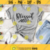 Blessed Svg File Blessed Svg Shirt Design Christian Svg Inspirational Svg Spiritual Svg Blessed Svg Png Eps Dxf Files Instant Download Design 291