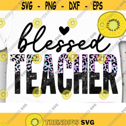 Blessed Teacher PNG Teacher Sublimation TeacherLife Teach Love Inspire Leopard School Teacher Mode Teacher PNG Design 1086 .jpg