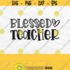 Blessed Teacher Svg Teacher Life Svg School Svg Teacher Quote Svg Teacher Shirt Svg Blessed Teacher Png File Digital Download Design 181