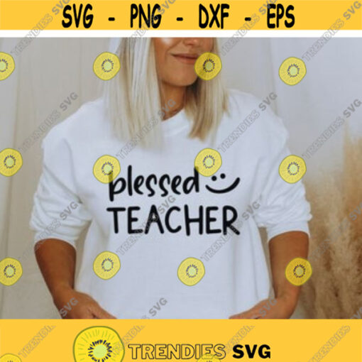 Blessed Teacher svg Teaching shirts svg Gift for teacher Teacher Life svg Teacher svg mug Funny teacher shirt svg Png Dxf Eps files Design 398